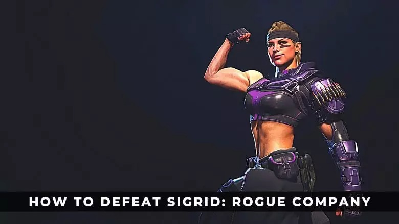 如何擊敗Sigrid：Rogue Company的指南和技巧介绍