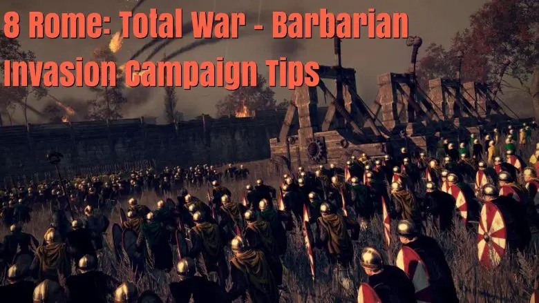 8個羅馬：全面戰爭野蠻人入侵戰役提示和技巧