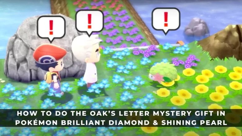 如何在寶可夢晶燦鑽石和明亮珍珠中做Oak's Letter神秘禮物